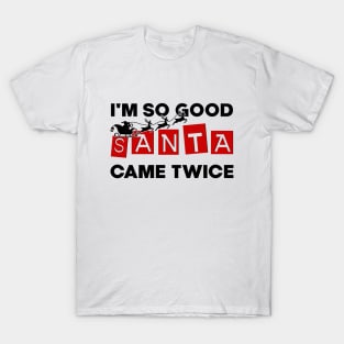 I'm So Good Santa Came Twice Funny Santa Christmas Pajama T-Shirt